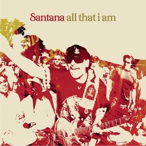 Santana Cd “All That I Am” is their 20th studio album released, October, 2005
